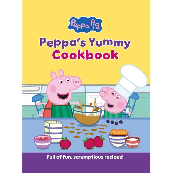 Peppa's Yummy Cookbook: Full of Fun, Scrumptious, Recipes!, (Hardcover)