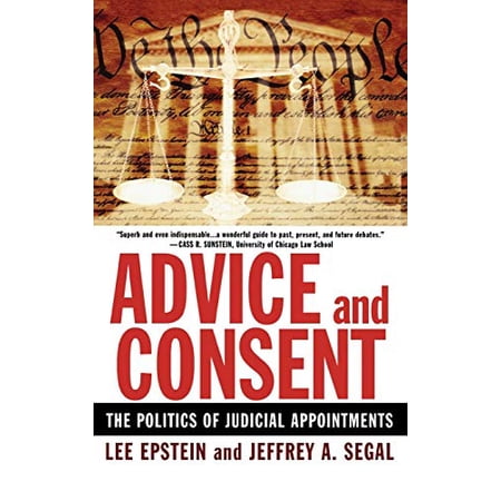 Advice and Consent: The Politics of Judicial Appointments (Hardcover)
