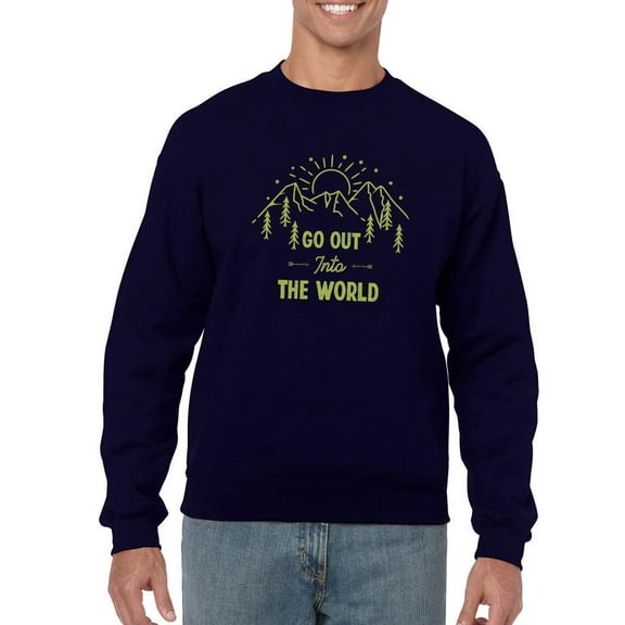 Go Out Into The World Sweatshirt Men -Smartprints Designs, Male 3X-Large
