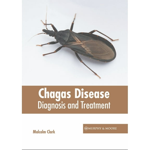 Chagas Disease: Diagnosis and Treatment, (Hardcover)
