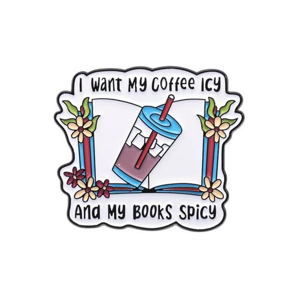 Europea y el libro Broche Quiero que mi café helado Accesorios de vestir Collar Pin Insignia de metal Collar Pin