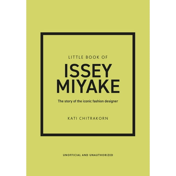 Little Books of Fashion Little Book of Issey Miyake: The Story of the Iconic Fashion Designer, (Hardcover)