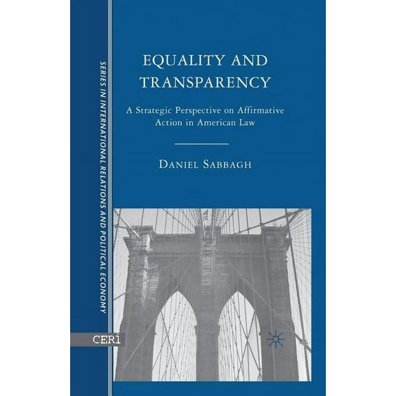 The Sciences Po International Relations Equality and Transparency: A Strategic Perspective on Affirmative Action in American Law, (Paperback)