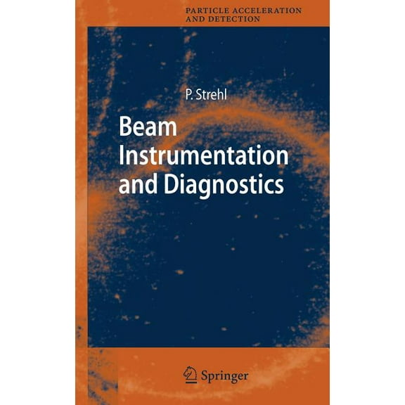 Particle Acceleration and Detection Beam Instrumentation and Diagnostics, (Hardcover)
