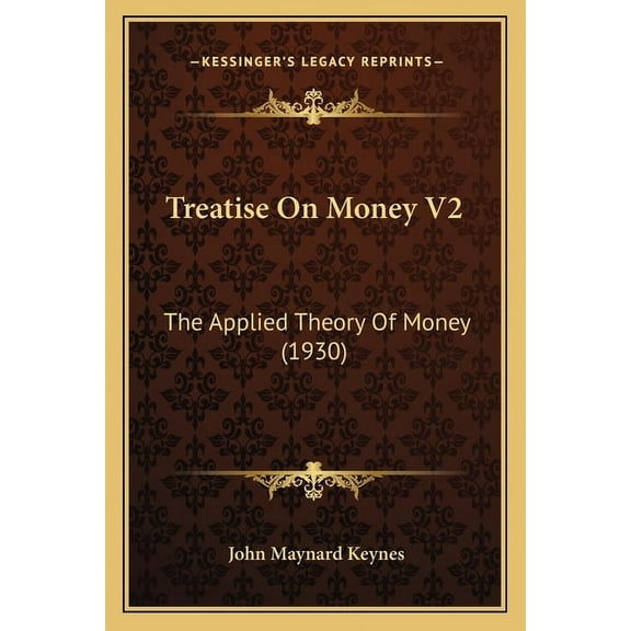 Treatise On Money V2 : The Applied Theory Of Money (1930) (Paperback)
