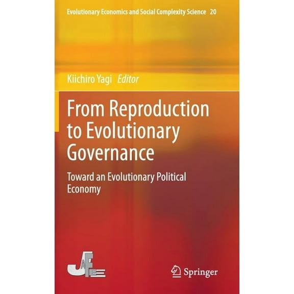 Evolutionary Economics and Social Comple From Reproduction to Evolutionary Governance: Toward an Evolutionary Political Economy, Book 20, (Hardcover)