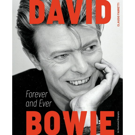 David Bowie: Forever and Ever: An Illustrated Biography, (Hardcover)