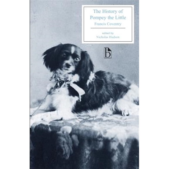 Pre-Owned The History of Pompey the Little: Or The Life and Adventures of a Lap-Dog (Broadview Editions) Paperback