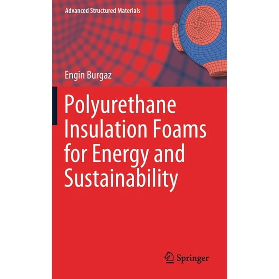 Advanced Structured Materials Polyurethane Insulation Foams for Energy and Sustainability, Book 111, (Hardcover)