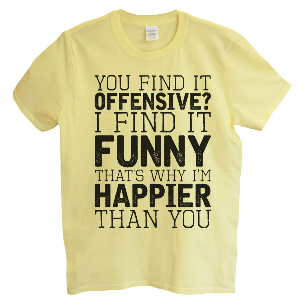 Funny Threadz - Mens Offensive T-shirt “You Find It Offensive? I Find ...