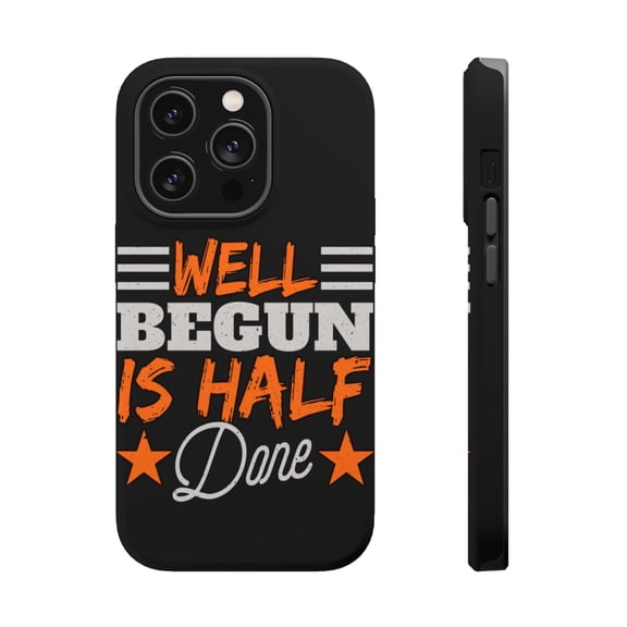 DistinctInk Tough Case for Apple iPhone 15 PRO (6.1" Screen), Compatible with MagSafe Charging - Well Begun Is Half Done