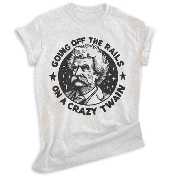 Off The Rails On A Crazy Twain T-shirt, Unisex Women's Men's Funny Mark Twain Pop Culture Gift, Heather Ash, Medium