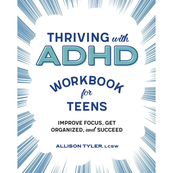 Thriving with ADHD Workbook for Teens : Improve Focus, Get Organized, and Succeed (Paperback)