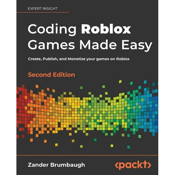 Coding Roblox Games Made Easy - Second edition: Create, Publish, and Monetize your games on Roblox, (Paperback)