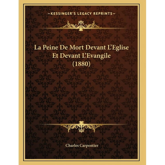 La Peine De Mort Devant L'Eglise Et Devant L'Evangile (1880) (Paperback)