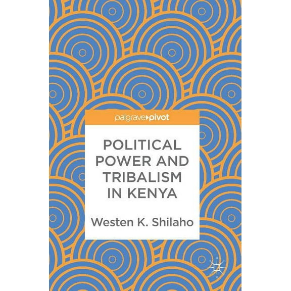 Political Power and Tribalism in Kenya, (Hardcover)