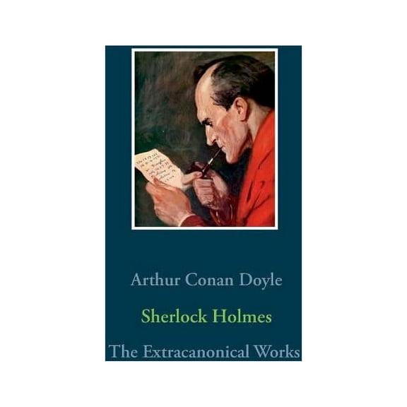 Sherlock Holmes - The Extracanonical Works, (Paperback)