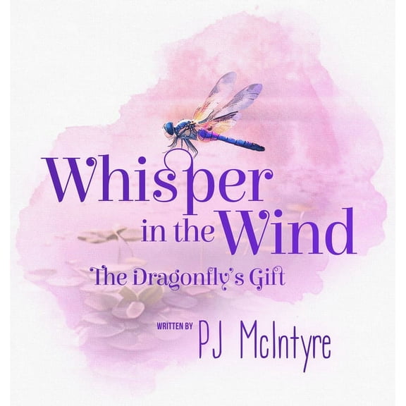 Whisper in the Wind: The Dragonfly's Gift, (Hardcover)