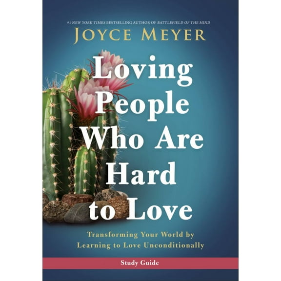 Loving People Who Are Hard to Love Study Guide: Transforming Your World by Learning to Love Unconditionally (Paperback)