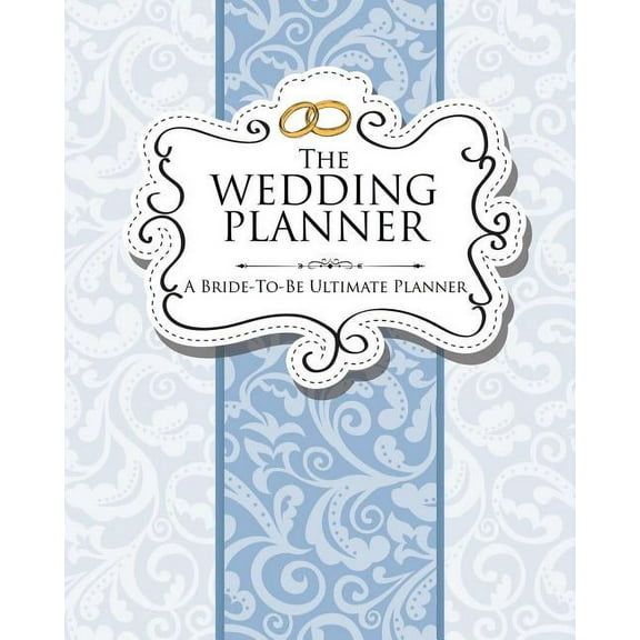 The Wedding Planner: A Bride-To-Be Ultimate Planner