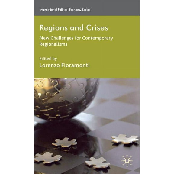 International Political Economy Regions and Crises: New Challenges for Contemporary Regionalisms, (Hardcover)
