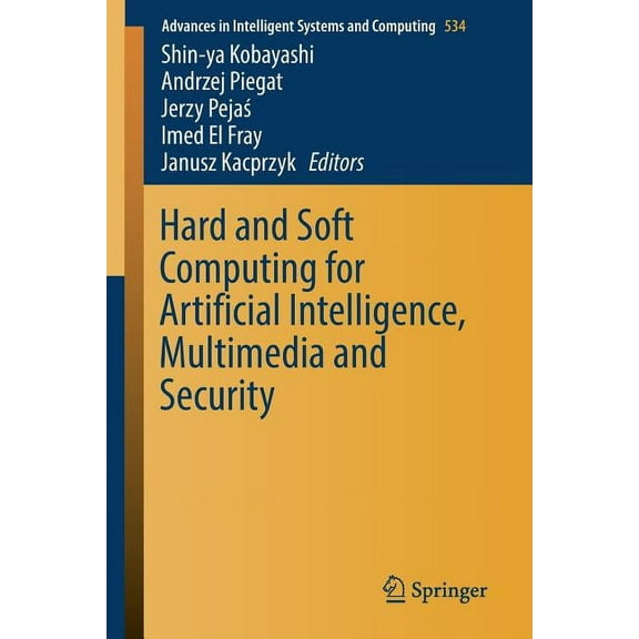Advances in Intelligent Systems and Comp Hard and Soft Computing for Artificial Intelligence, Multimedia and Security, Book 534, (Paperback)