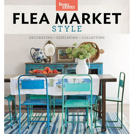 Better Homes and Gardens Flea Market Style - (Best Of Flea Market Style)