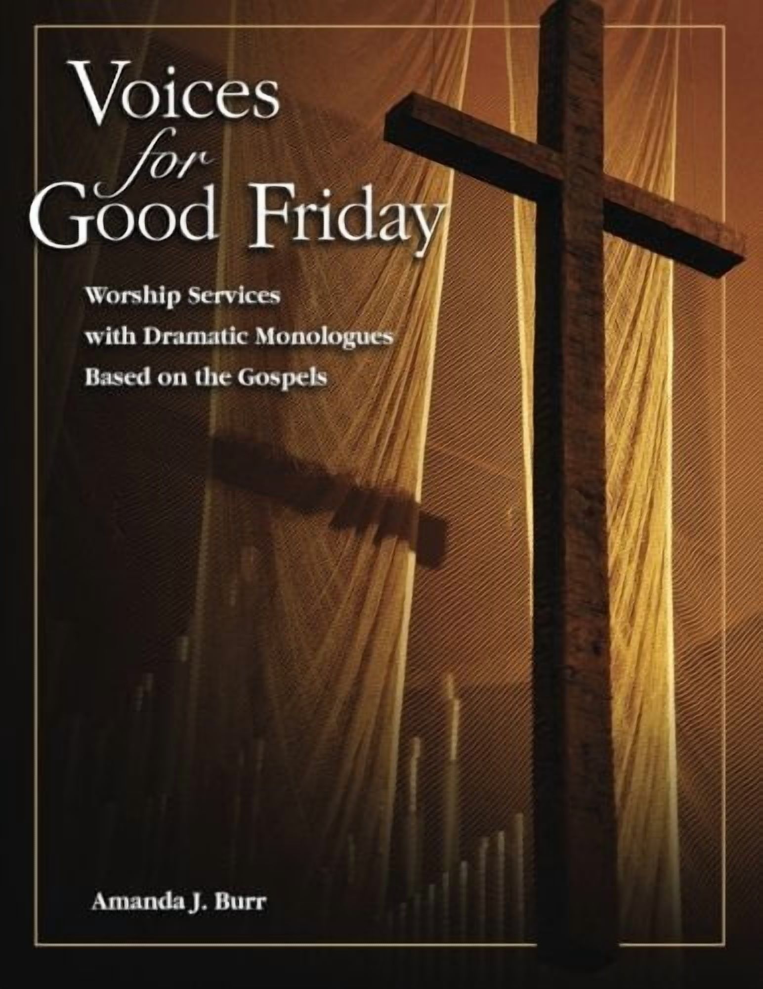 Voices for Good Friday: Worship Services with Dramatic Monologues Based on the Gospels, (Paperback)