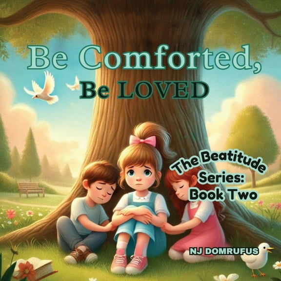 Be Comforted, Be Loved: The Beatitudes Series: Book Two, (Paperback)