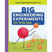 Big Experiments for Little Kids: Big Engineering Experiments for Little Kids : A First Science Book for Ages 3 to 5 (Paperback)