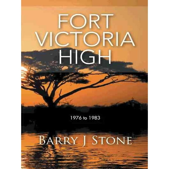 Fort Victoria High: 1976 to 1983 (Hardcover)
