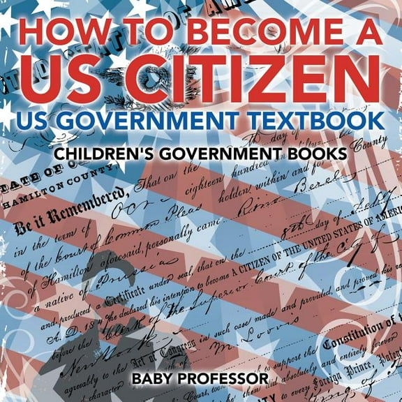 How to Become a US Citizen - US Government Textbook Children's Government Books, (Paperback)