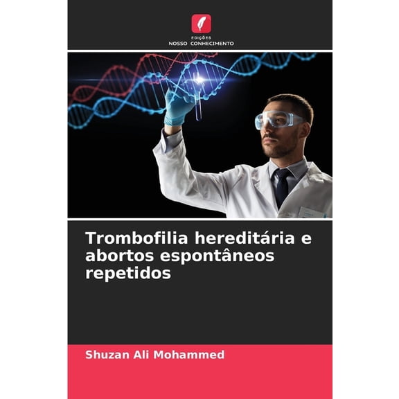 Trombofilia hereditÃ¡ria e abortos espontÃ¢neos repetidos, (Paperback)