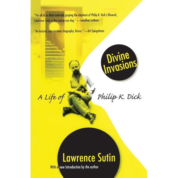 Divine Invasions: A Life of Philip K. Dick, (Paperback)