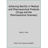 Achieving Sterility in Medical and Pharmaceutical Products (Drugs and the Pharmaceutical Sciences) [Hardcover - Used]