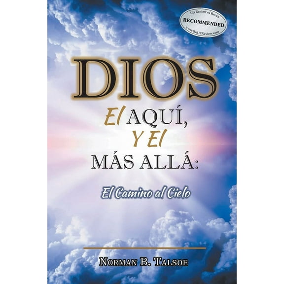 DIOS, el AQUÍ, y el MÁS ALLÁ: El Camino al Cielo (Paperback)