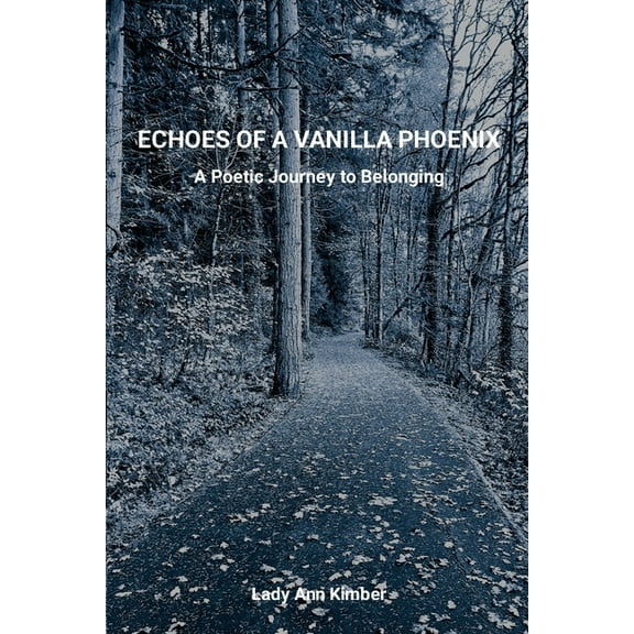 Echoes of a Vanilla Phoenix: A Poetic Journey to Belonging, (Paperback)