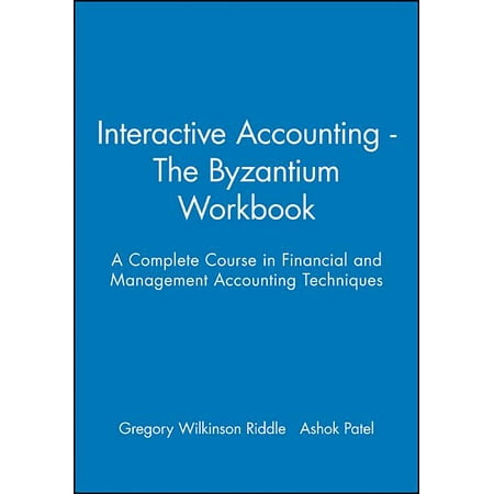 Interactive Accounting - The Byzantium Workbook : A Complete Course in Financial and Management Accounting Techniques (Paperback)