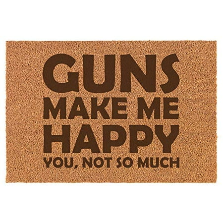30 X 18 Coir Doormat Entry Door Mat Funny Guns Make Me Happy You