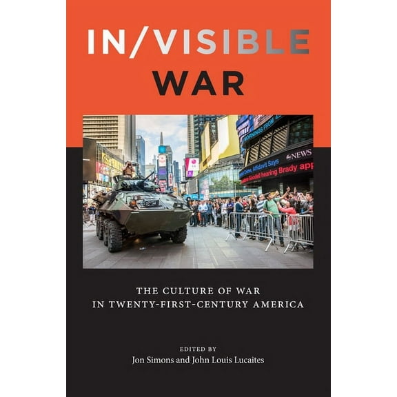 War Culture: In/visible War : The Culture of War in Twenty-first-Century America (Paperback)