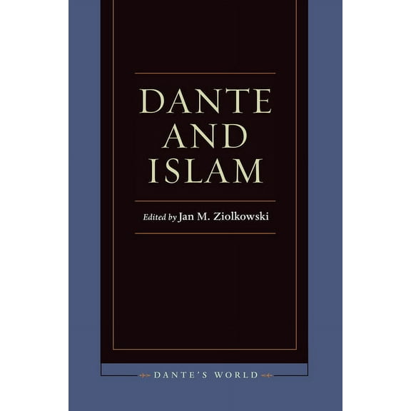 Dante's World: Historicizing Literary Cultures of the Due an: Dante and Islam (Hardcover)