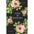 thumbnail image 1 of Pre-Owned Roses by Moonlight (Paperback) 0996524037 9780996524032, 1 of 1