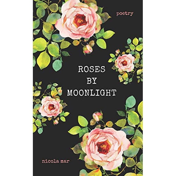 Pre-Owned Roses by Moonlight (Paperback) 0996524037 9780996524032