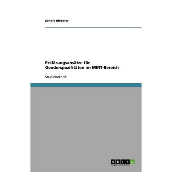 Erklärungsansätze Für Genderspezifitäten Im Mint-Bereich (Paperback)