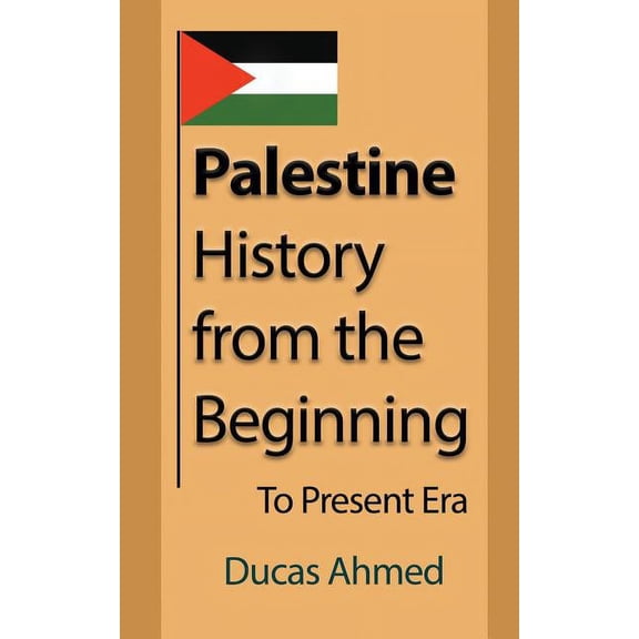 Palestine History, from the Beginning: To Present Era, (Paperback)
