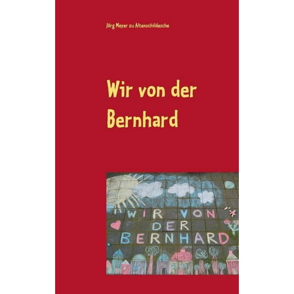 Wir von der Bernhard: Ein Jahr im Abenteuerland, (Paperback)