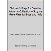 Children's Plays for Creative Actors: A Collection of Royalty-Free Plays for Boys and Girls [Paperback - Used]
