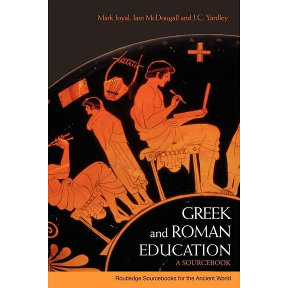 Routledge Sourcebooks for the Ancient Wo Greek and Roman Education: A Sourcebook, (Paperback)