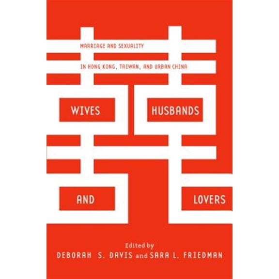 Pre-Owned Wives, Husbands, and Lovers : Marriage and Sexuality in Hong Kong, Taiwan, and Urban China (Hardcover)