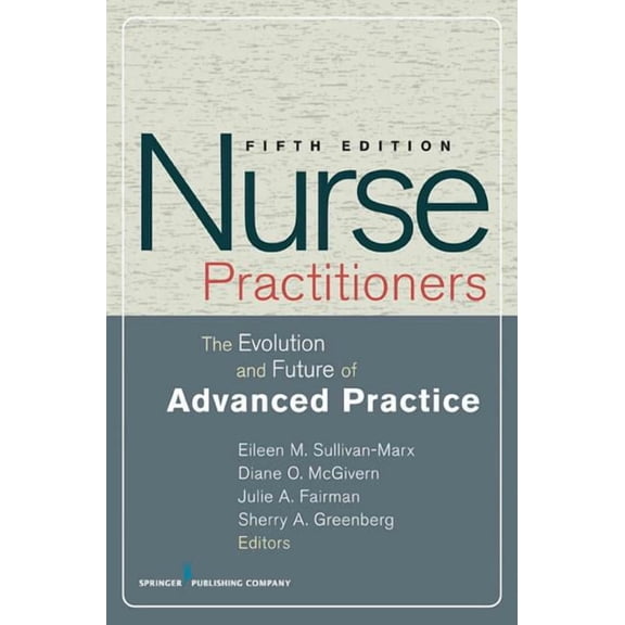 Nurse Practitioners: The Evolution and Future of Advanced Practice, (Paperback)
